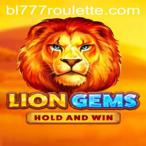 Unveiling the Enchanting World of LionGems and bl777: An Adventure Awaits