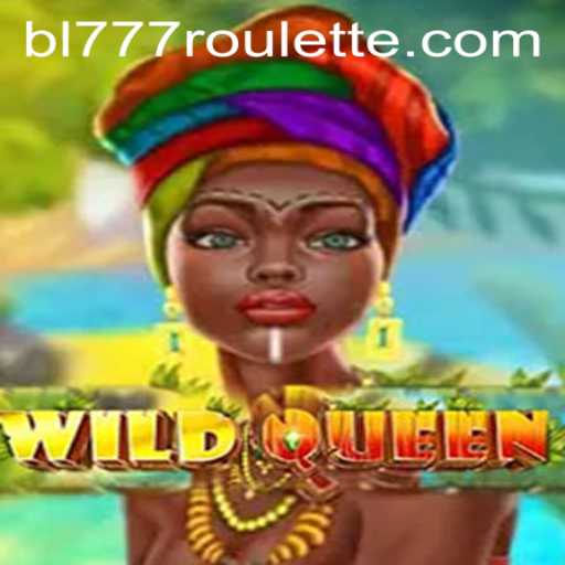 Unveiling the Mystical World of WildQueen: Adventure Awaits with bl777